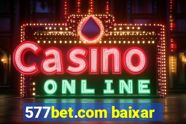 577bet.com baixar